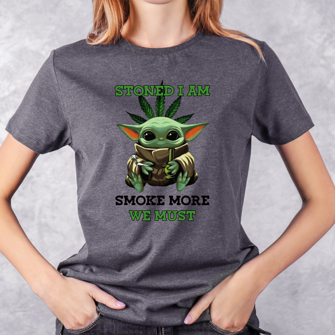 Stoned I am, Smoke More We Must T-shirt