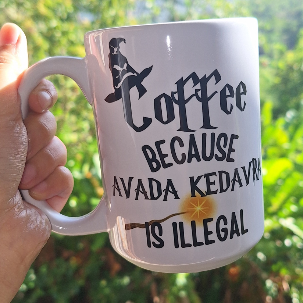 Coffee Because Avada Kedavra is illegal 15oz