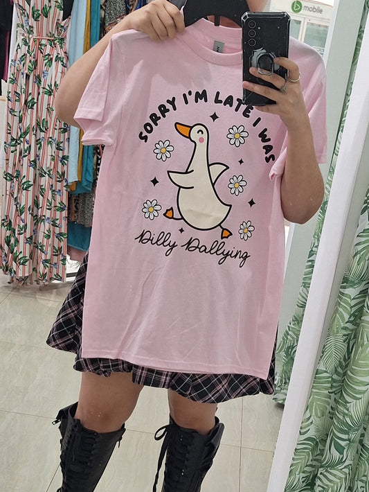Sorry I'm Late I was Dilly Dallying Tshirt