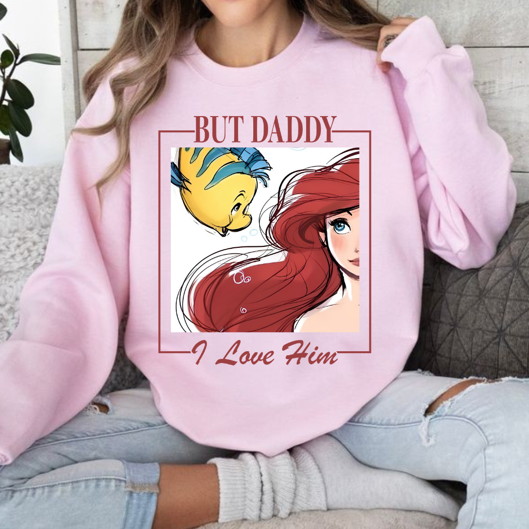But Daddy I love Him Sweatshirt