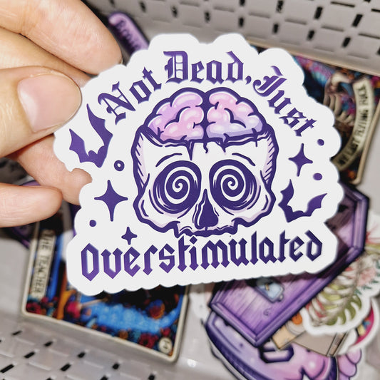 Not Dead Just Overstimulated Sticker