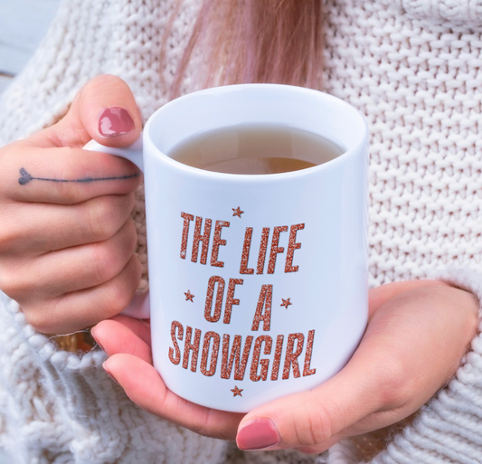 The life of a showgirl 11oz Mug