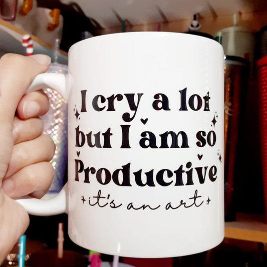 I cry a lot but I am so productive 11oz Mug