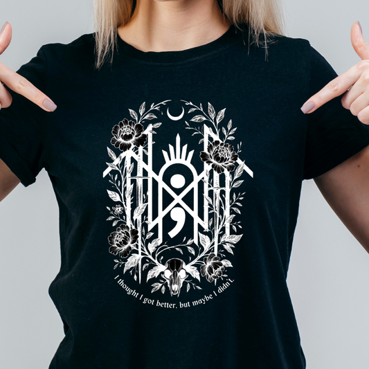 I thought I got better tshirt