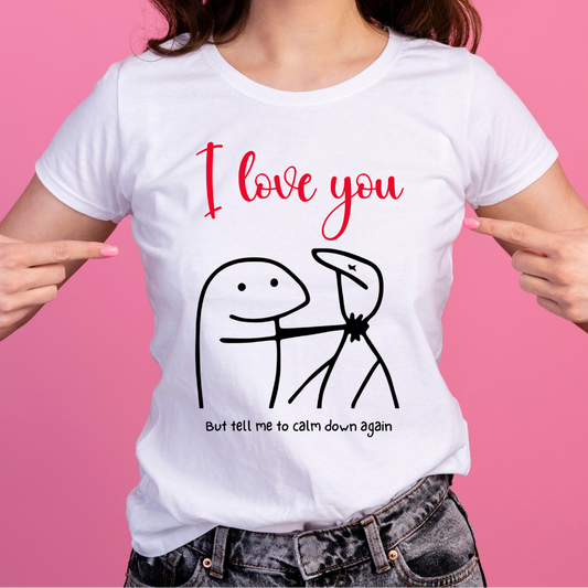 I love you but T-Shirt