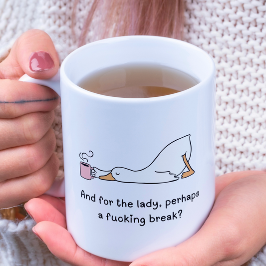 And for the lady, perhaps a fucking break? 11oz Mug