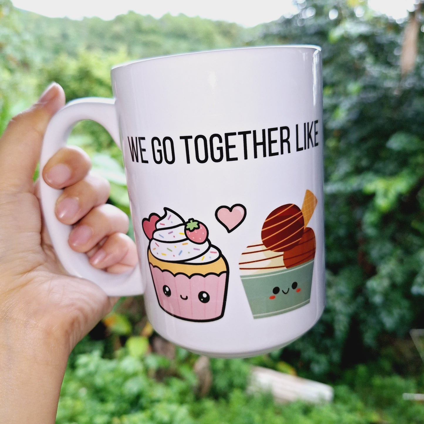 We go together like cake and ice cream 15oz Mug